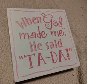 Girls Room Or Baby Girl Nursery Wall Decor Sign When God Made Me He Said Ta-Da!